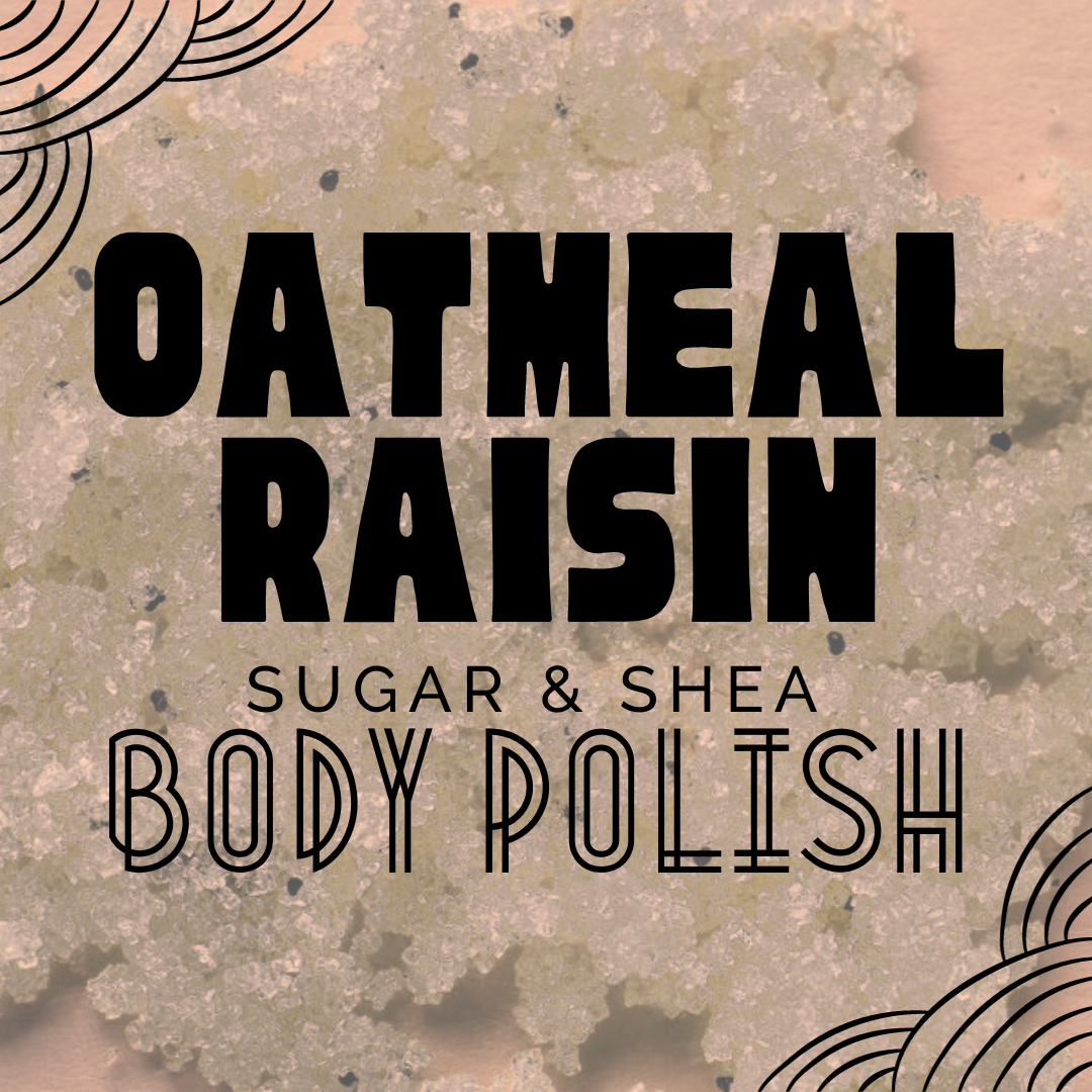 Oatmeal Raisin | 6oz Sugar & Shea Body Polish